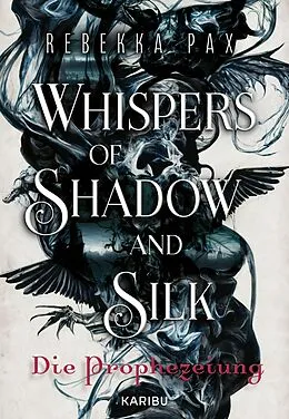 E-Book (epub) Whispers of Shadow and Silk (Band 1) - Die Prophezeiung von Rebekka Pax