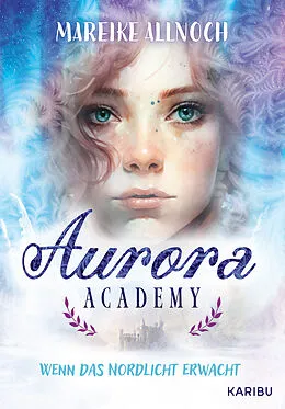 E-Book (epub) Aurora Academy (Band 1)  Wenn das Nordlicht erwacht von Mareike Allnoch