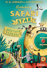 Fester Einband Abenteuer-Express (Band 3)  Entdeckung im Safari Star von Maya G. Leonard, Sam Sedgman