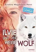 E-Book (epub) Ilvie und der weiße Wolf von Kristina Magdalena Henn