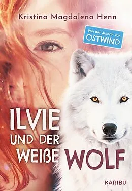 E-Book (epub) Ilvie und der weiße Wolf von Kristina Magdalena Henn