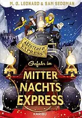 Fester Einband Abenteuer-Express (Band 4) Gefahr im Mitternachtsexpress von M. G. Leonard, Sam Sedgman