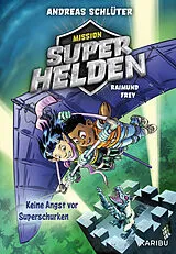 Fester Einband Mission Superhelden (Band 3)  Keine Angst vor Superschurken von Andreas Schlüter