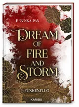Fester Einband Dream of Fire and Storm (Band 1)  Funkenflug von Rebekka Pax