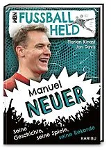 Fester Einband Mein Fußballheld Manuel Neuer  Seine Geschichte, seine Spiele, seine Rekorde von Florian Kinast