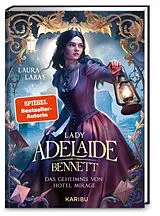 Fester Einband Lady Adelaide Bennett (Band 1)  Das Geheimnis von Hotel Mirage von Laura Labas