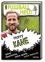 Fester Einband Mein Fußballheld Harry Kane  Seine Geschichte, seine Spiele, seine Rekorde von Florian Kinast