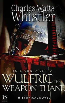 E-Book (epub) Wulfric the Weapon Thane von Charles Whistler