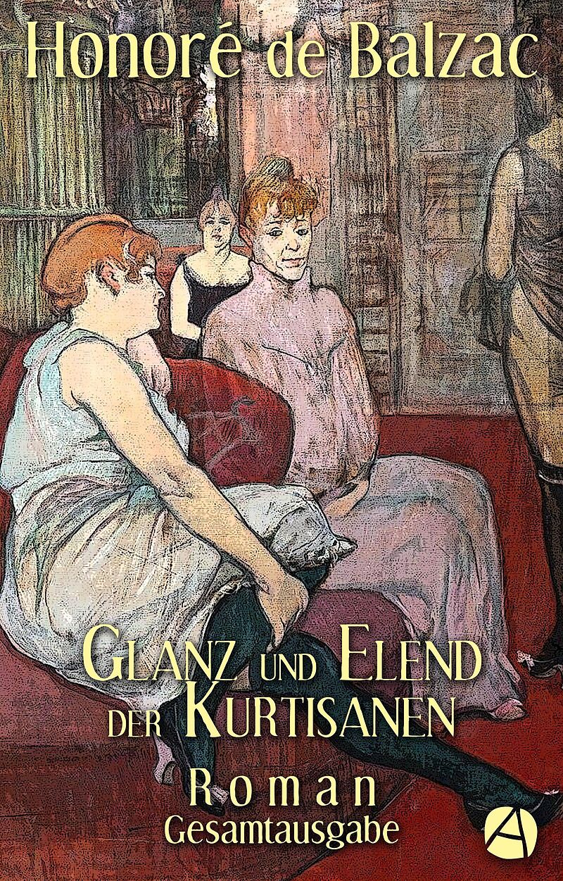 Glanz und Elend der Kurtisanen. Gesamtausgabe
