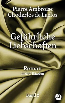 E-Book (epub) Gefährliche Liebschaften. Band 2 von Pierre Ambroise Choderlos de Laclos