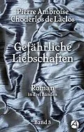 E-Book (epub) Gefährliche Liebschaften. Band 3 von Pierre Ambroise Choderlos de Laclos