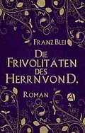 E-Book (epub) Die Frivolitäten des Herrn von D. von Franz Blei