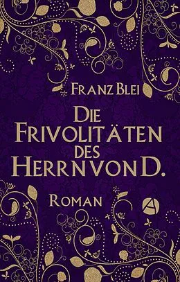 E-Book (epub) Die Frivolitäten des Herrn von D. von Franz Blei