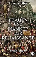 E-Book (epub) Frauen und Männer der Renaissance (Illustrierte Ausgabe) von Franz Blei