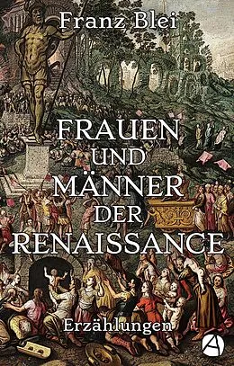 E-Book (epub) Frauen und Männer der Renaissance (Illustrierte Ausgabe) von Franz Blei