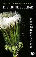 E-Book (epub) Die Hundeblume von Wolfgang Borchert