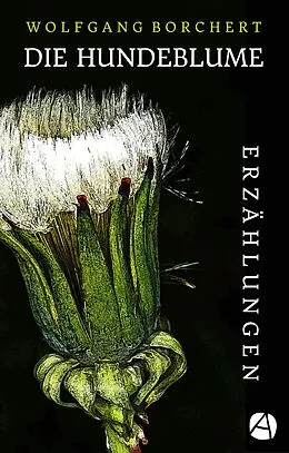 E-Book (epub) Die Hundeblume von Wolfgang Borchert