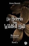 E-Book (epub) Die Herrin von Wildfell Hall. Band 3 von Anne Brontë