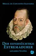 E-Book (epub) Der eifersüchtige Estremadurer von Miguel De Cervantes Saavedra