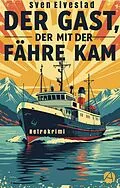E-Book (epub) Der Gast, der mit der Fähre kam von Sven Elvestad