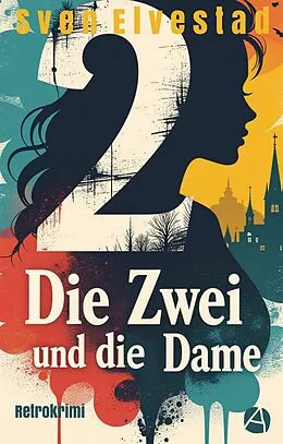 E-Book (epub) Die Zwei und die Dame von Sven Elvestad