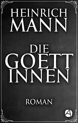 E-Book (epub) Die Göttinnen von Heinrich Mann