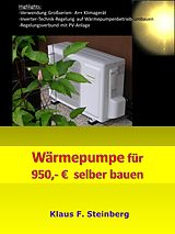 E-Book (pdf) Wärmepumpe für 950,-  selber bauen von Klaus F. Steinberg