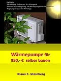 E-Book (pdf) Wärmepumpe für 950,- EUR selber bauen von Klaus F. Steinberg