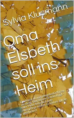 E-Book (pdf) Oma Elsbeth soll ins Heim von Sylvia Klusmann