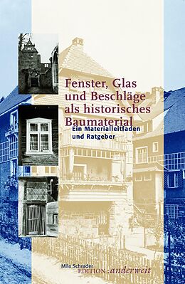 E-Book (pdf) Fenster, Glas und Beschläge als historisches Baumaterial von Mila Schrader