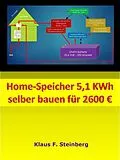 E-Book (pdf) Home-Speicher 5,1 KWh selber bauen für 2600 EUR von Klaus F. Steinberg