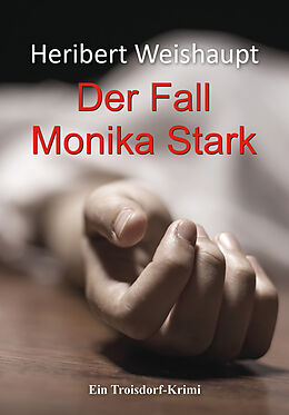 Kartonierter Einband Der Fall Monika Stark von Heribert Weishaupt