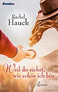 E-Book (epub) Weil du siehst, wie schön ich bin von Rachel Hauck