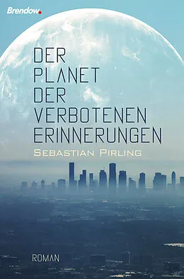 E-Book (epub) Der Planet der verbotenen Erinnerungen von Sebastian Pirling