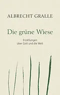 E-Book (epub) Die grüne Wiese von Albrecht Gralle