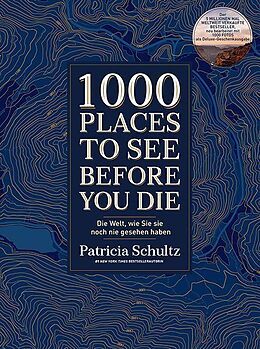 Fester Einband 1000 Places To See Before You Die - Die Must-See-Liste der schönsten Reiseziele der Welt im XXL-Bildband von Patricia Schultz