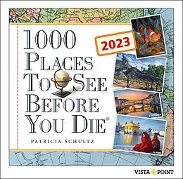 Kalender Tageskalender 2023  1000 Places To See Before You Die von Patricia Schultz