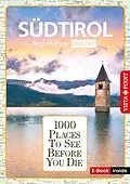 E-Book (epub) 1000 Places-Regioführer Südtirol von Manuela Blisse, Uwe Lehmann, Katja Wegener