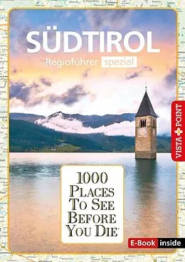 E-Book (epub) 1000 Places-Regioführer Südtirol von Manuela Blisse, Uwe Lehmann, Katja Wegener