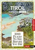 E-Book (epub) 1000 Places-Regioführer Tirol von Manuela Blisse, Uwe Lehmann, Christina Leutner