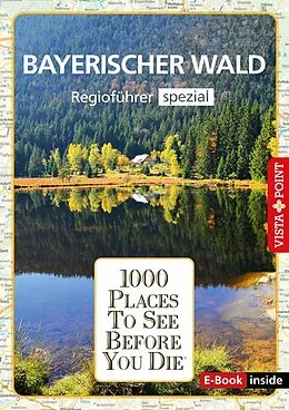 E-Book (epub) 1000 Places-Regioführer Bayerischer Wald von Marlis Kappelhoff