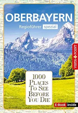 E-Book (epub) 1000 Places To See Before You Die - Oberbayern von Marlis Kappelhoff, Katja Wegener
