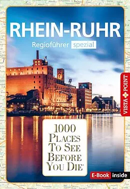 E-Book (epub) 1000 Places To See Before You Die - RheinRuhr von Heike Gallus, Romy Mlinzk