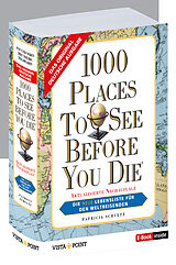Kartonierter Einband 1000 Places To See Before You Die - Die neue Lebensliste für den Weltreisenden. von Patricia Schultz