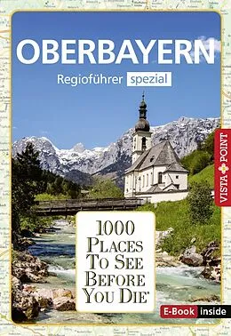 E-Book (epub) Reiseführer Oberbayern. Regioführer inklusive Ebook. Ausflugsziele, Sehenswürdigkeiten, Restaurants & Hotels uvm. von Marlis Kappelhoff, Katja Wegener