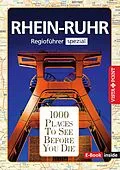 E-Book (epub) 1000 Places To See Before You Die - RheinRuhr von Heike Gallus, Romy Mlinzk