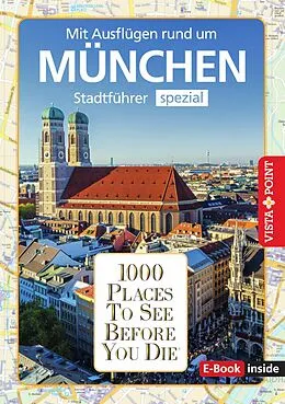 E-Book (epub) 1000 Places To See Before You Die - München von Marlis Kappelhoff, Franziska Reichel