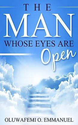 E-Book (epub) The Man Whose Eyes Are Open von Oluwafemi O. Emmanuel