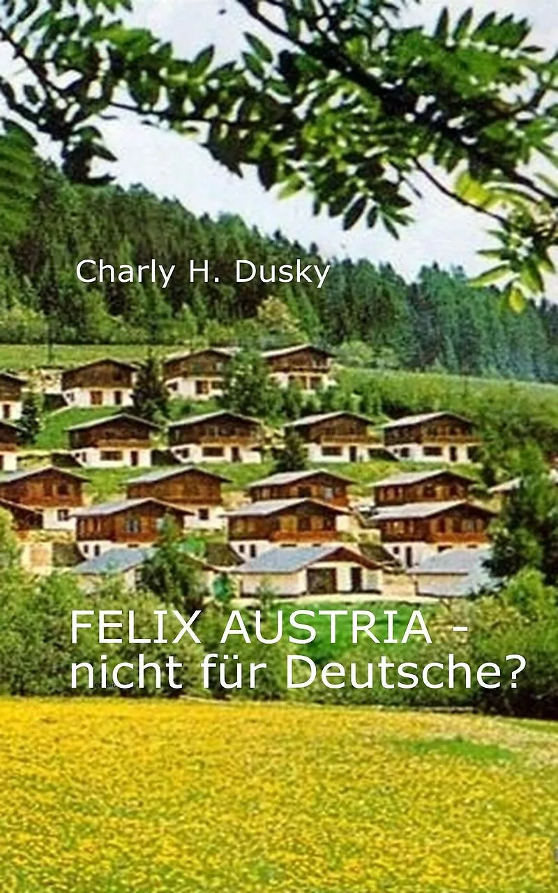 Felix Austria - Nicht für Deutsche?
