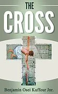 E-Book (epub) The Cross von Benjamin Osei Kuffour Jnr.